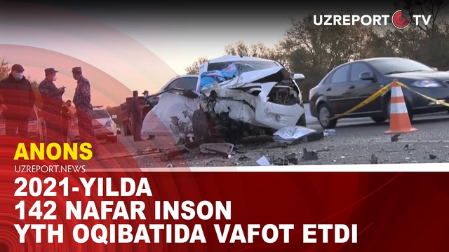 2021-yilda 142 nafar inson YTH oqibatida vafot etdi