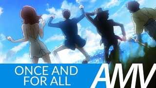 Once and For All ► AMV