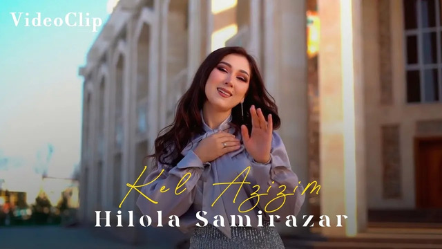 Hilola Samirazar – Kel Azizim (Video Clip)