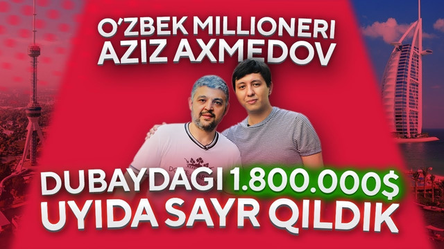 O’ZBEK MILLIONERI Aziz Ahmedov | Dubaydagi $1.800.000 ilk uyida sayr qildik