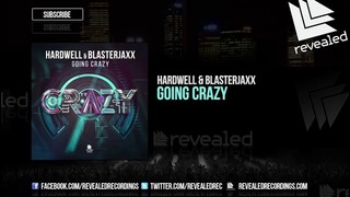 Hardwell & Blasterjaxx – Going Crazy (OUT NOW!)