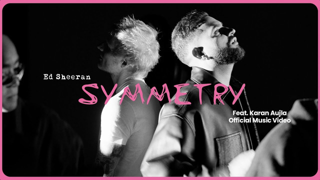 Ed Sheeran – Symmetry feat. Karan Aujla (Official Music Video)