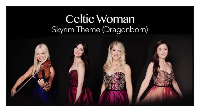 Celtic Woman – Skyrim Theme (Dragonborn)