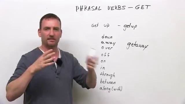 10 GET Phrasal Verbs- get down, get off, get through, get up, get away
