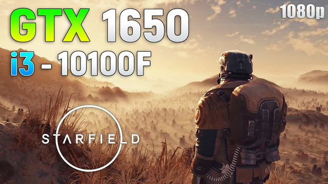 Starfield on GTX 1650 + i3 10100F | 1080p