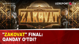 «Zakovat» final: Qanday o‘tdi