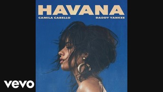 Camila Cabello, Daddy Yankee – Havana (Remix – Audio)