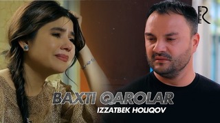 Izzatbek Holiqov – Baxti qarolar | Иззатбек Холиков – Бахти каролар (soundtrack)