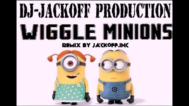 Jason Derulo & Snoop Dogg – Wiggle(Minions Version Remix By JacKoFF)