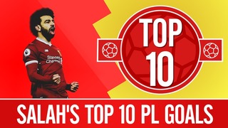 Mo Salah Top 10 EPL Goals