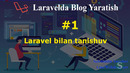 Laravelda oddiy blog yaratish | Laravelga kirish va strukturasi – Salohiddin Yoqubov