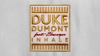 Duke Dumont feat Ebenezer – Inhale