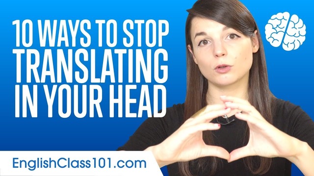 Ways to Stop Translating in Your Head