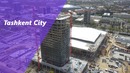 Эксклюзив! Видеорепортаж со строительной площадки Tashkent city