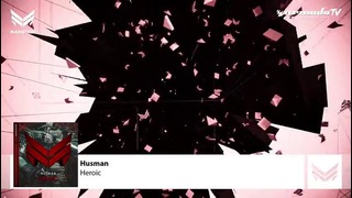 Husman – Heroic (Extended Mix)