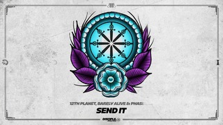 12th Planet, Barely Alive & PhaseOne – Send It