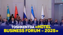 Toshkentda «Hotel Business Forum – 2025»