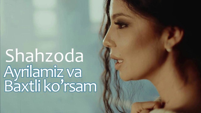 Shahzoda – Ayrilamiz va Baxtli ko’rsam (music version)