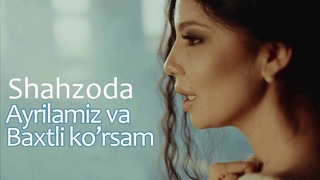 Shahzoda – Ayrilamiz va Baxtli ko’rsam (music version)