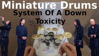 System Of A Down – Toxicity with MINIATURE DRUMS
