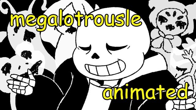 Undertale – Megalotrousle Animated