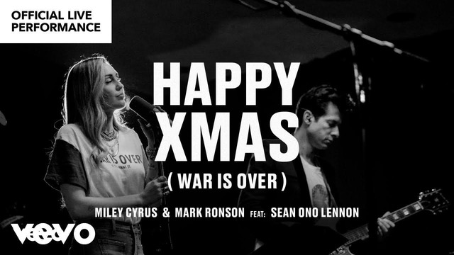 Miley Cyrus, Mark Ronson ft. Sean Ono Lennon – Happy Xmas (War is Over) (Vevo 2018!)