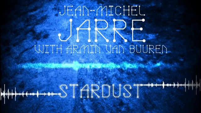 Jean-Michel Jarre, Armin van Buuren – Stardust