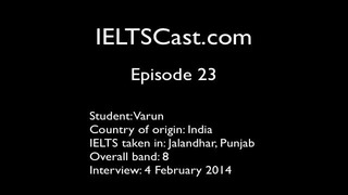 IELTSCast Episode 23 – Varun – Band 8