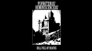 Plvnktxn187 – Hill Full Of Deaths (Feat. Reminiscence187)