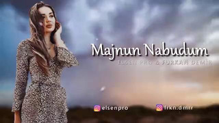 Elsen Pro feat Furkan Demir – Majnun Nabudam (remix)