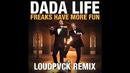 Dada Life – Freaks Have More Fun (LOUDPVCK Remix)