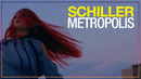 SCHILLER – Metropolis (Official Video 2021)