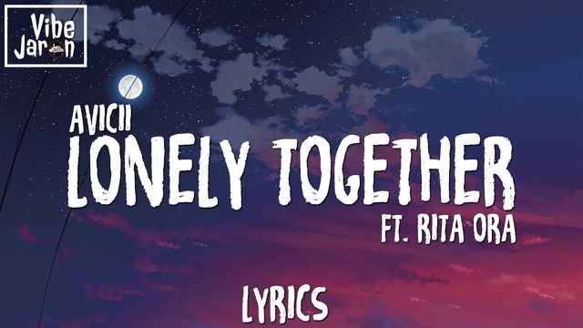 Avicii – Lonely Together (feat. Rita Ora) Lyric Video 2017