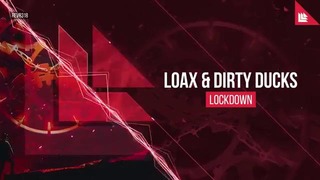 LoaX & Dirty Ducks – Lockdown