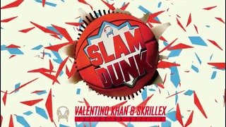 Valentino Khan & Skrillex – Slam Dunk (feat. Kstylis)