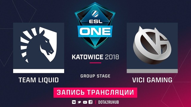 ESL One Katowice Major 2018 – Team Liquid vs Vici Gaming (Game 3, Group A)