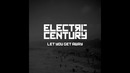 Electric Century – Let You Get Away (Official Audio) Lyrics in Description