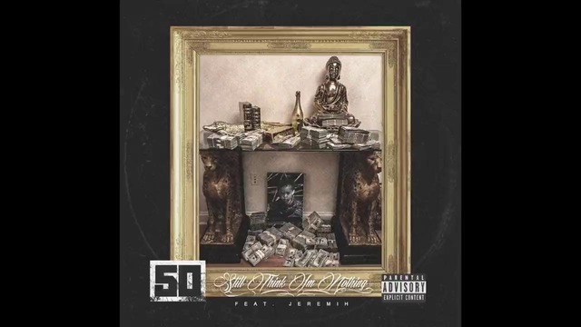 50 Cent feat. Jeremih – Still Think I m Nothing (2017)