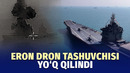 AQSH Eronning dron tashuvchi kemasini yo‘q qildimi