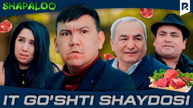 Shapaloq – It go’shti shaydosi (hajviy ko’rsatuv)
