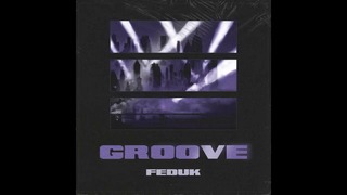 Feduk – Groove Премьера трека