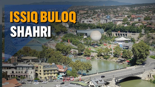 Tbilisi – Issiq buloq shahri: Gurjiston poytaxtiga sayohat