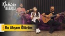 Nahide Babashlı – Bu Akşam Ölürüm
