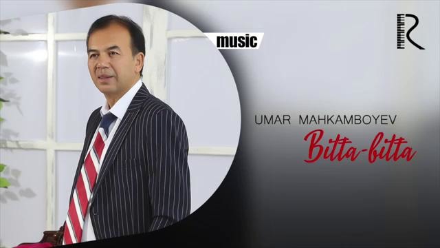 Umar Mahkamboyev – Bitta-bitta | Умар Махкамбоев – Битта-битта (music version)