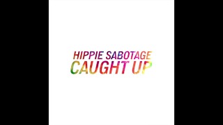 Hippie Sabotage – Caught Up [Official Audio]