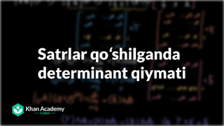 81 Satrlar qoʻshilganda determinant qiymati | Matritsaviy almashtirishlar | Chiziqli algebra