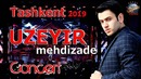 Uzeyir Mehdizade – 2019-yilgi konsert dasturi (Tashkent, Uzbekistan)