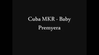 Cuba MKR – Baby PRemyera