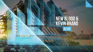 New Blood & Kevin Brand – Blow