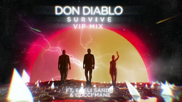 Don Diablo feat. Emeli Sandé & Gucci Mane – Survive (VIP Mix)